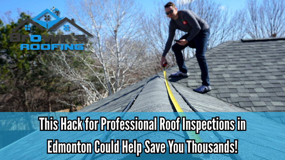 Professional Roof Inspections in Edmonton